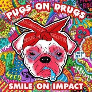 อัลบัม Pugs on Drugs ศิลปิน Smile on Impact