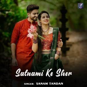 Listen to Satnami Ke Sher song with lyrics from Sanam Tandan