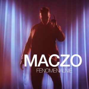 Listen to Fenomenalnie song with lyrics from Maczo