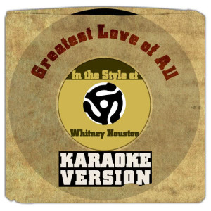 收聽Karaoke - Ameritz的Greatest Love of All (In the Style of Whitney Houston) [Karaoke Version]歌詞歌曲