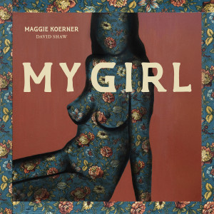 收听Maggie Koerner的My Girl (Explicit)歌词歌曲