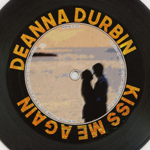 อัลบัม Kiss Me Again (Remastered 2014) ศิลปิน Deanna Durbin