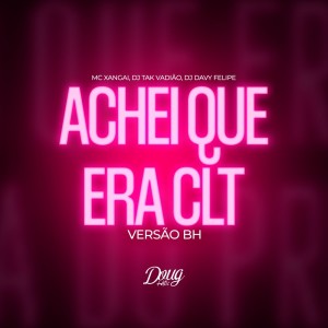 ดาวน์โหลดและฟังเพลง Achei Que Era CLT (Versão BH|Explicit) พร้อมเนื้อเพลงจาก MC Xangai