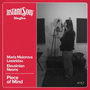 อัลบัม Piece of Mind (feat. Maria Maiorova Lazaridou & Eleusinian Neons) ศิลปิน Instant Soup