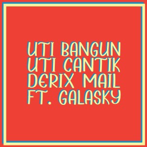 收聽Derix Mail的Uti Bangun Uti Cantik歌詞歌曲
