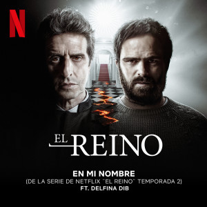 Dengarkan En Mi Nombre (de la serie de Netflix ¨El Reino¨ Temporada 2) lagu dari Delfina Dib dengan lirik