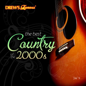 The Hit Crew的專輯The Best Country of the 2000's, Vol. 3