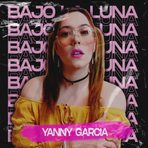 ดาวน์โหลดและฟังเพลง Bajo la Luna พร้อมเนื้อเพลงจาก Yanny  Garcia