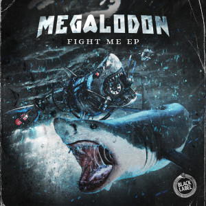 Megalodon的专辑Fight Me EP (Explicit)