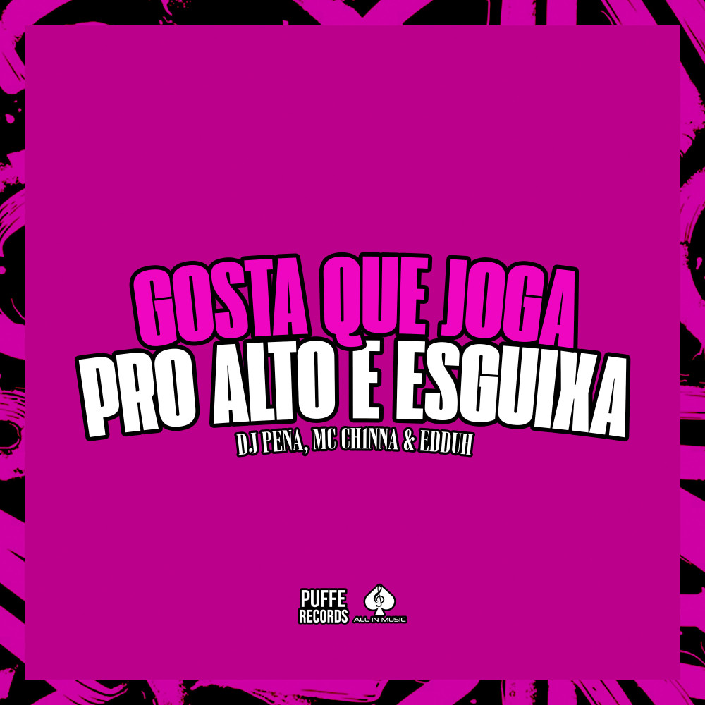 Gosta Que Joga pro Alto e Esguicha (Explicit)