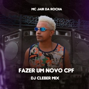 收聽MC Jair Da Rocha的Fazer Um Novo Cpf歌詞歌曲