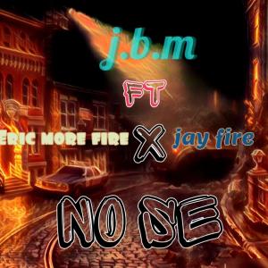 收聽JBM的No se (feat. Jay fire & Eric more fire)歌詞歌曲