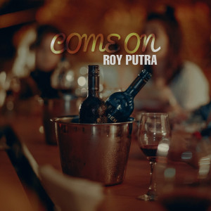 Listen to Come On song with lyrics from Roy Putra