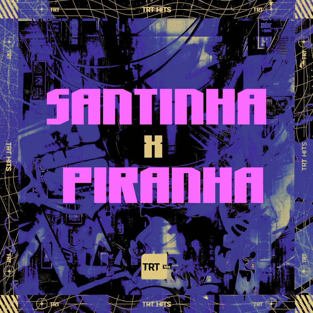 SANTINHA x PIRANHA (Explicit)