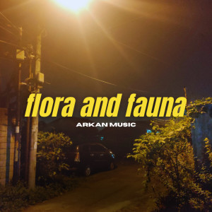 收聽Arkan Music的Flora and Fauna歌詞歌曲