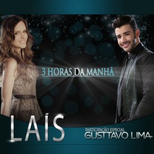 ดาวน์โหลดและฟังเพลง 3 Horas da Manhã (feat. Gusttavo Lima) พร้อมเนื้อเพลงจาก Lais
