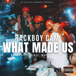 Album What Made Us (Explicit) from Rackboy Cam