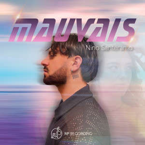 Listen to Mauvais song with lyrics from Nino Santeramo