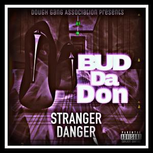 Stranger Danger (Explicit) dari BUD DA DON