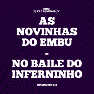 อัลบัม As Novinhas do Embu / No Baile do Inferninho (Explicit) ศิลปิน DJ E7