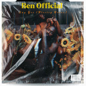 收聽Ben Official的Say Yes (Male Version)歌詞歌曲