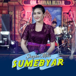 Dengarkan Sumebyar lagu dari Shepin MIsa dengan lirik