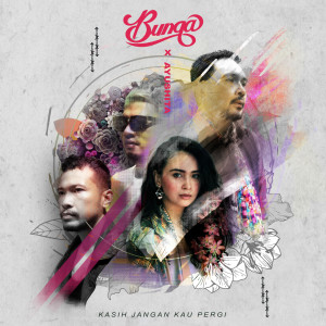 Listen to Kasih Jangan Kau Pergi song with lyrics from Bunga