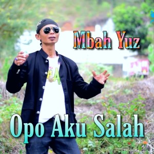 Dengarkan Opo Aku Salah lagu dari Mbah Yuz dengan lirik