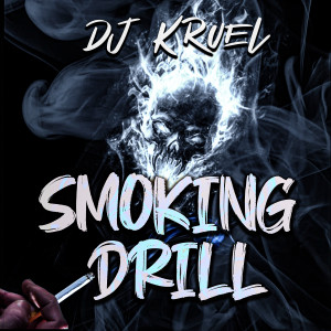 Listen to Smoking Drill song with lyrics from DJ Kruel