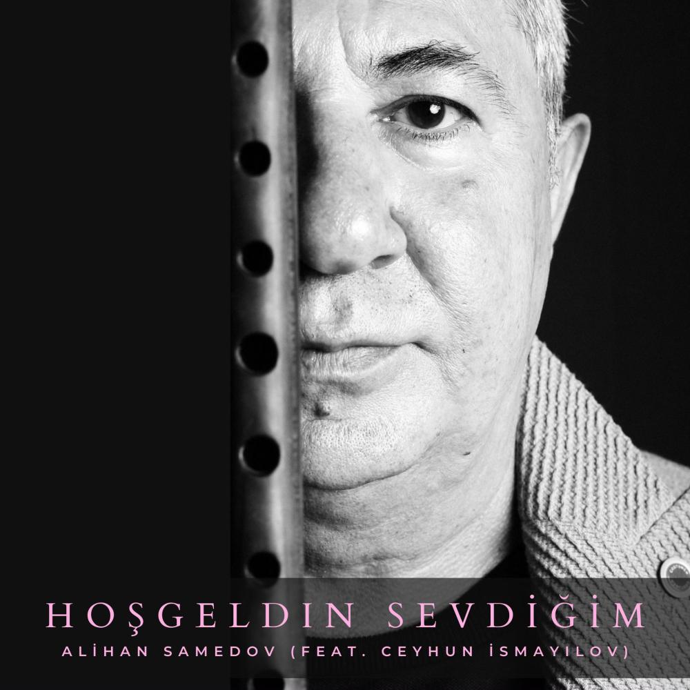 Hoşgeldin sevdiğim (feat. Ceyhun İsmayilov)