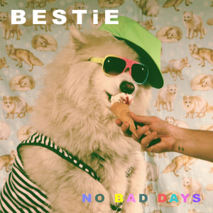 Album No Bad Days oleh BESTiE