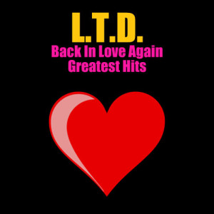 L.T.D.的專輯Back In Love Again - Greatest Hits