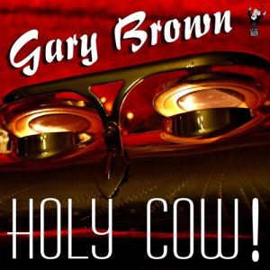 收聽Gary Brown的Holy Cow歌詞歌曲