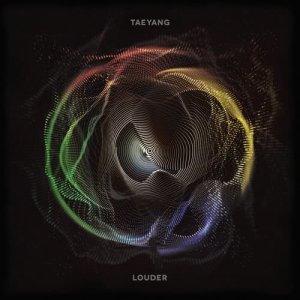 Album LOUDER oleh TAEYANG