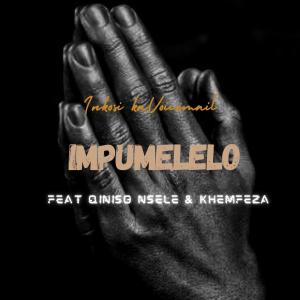 Inkosi kaVoicemail的專輯Impumelelo (feat. Qiniso Nsele & Khemfeza) [Radio Edit]