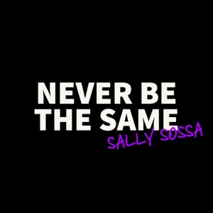 收听Sally Sossa的Never Be The Same (Explicit)歌词歌曲