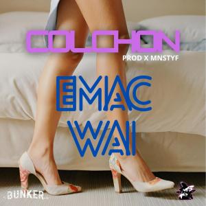 ดาวน์โหลดและฟังเพลง EMAC WAI (COLCHON) (Explicit) พร้อมเนื้อเพลงจาก El bunker Mx