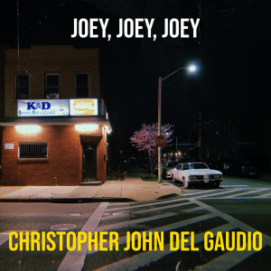 Album Joey, Joey, Joey from Christopher John Del Gaudio