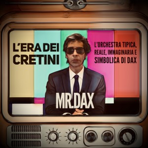 收聽Mr. Dax的L'era Dei Cretini歌詞歌曲