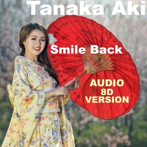 อัลบัม Smile Back (Audio 8D Version) ศิลปิน Tanaka Aki