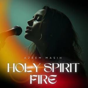 Album Holy Spirit Fire from Azeem Masih