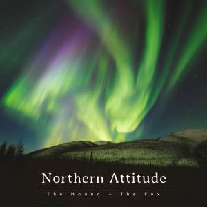 The Hound + The Fox的專輯Northern Attitude