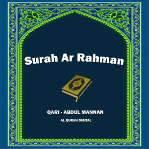Dengarkan lagu Surah Ar Rahman nyanyian Qari Abdul Mannan dengan lirik