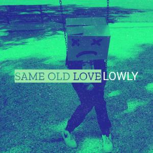 Album Same Old Love (Explicit) from Lowly