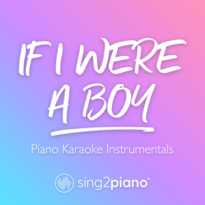 Listen to If I Were a Boy (Originally Performed by Beyoncé) (Piano Karaoke Version) (其他) song with lyrics from Sing2Piano