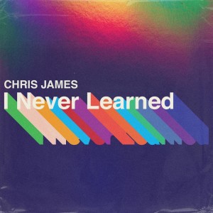 Dengarkan lagu I Never Learned nyanyian Chris James dengan lirik