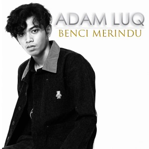 อัลบัม Benci Merindu ศิลปิน Adam Luq