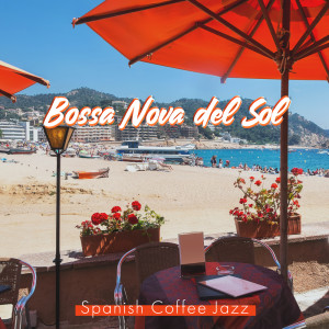 Feriado Jazz Música的專輯Bossa Nova del Sol (Spanish Coffee Jazz)