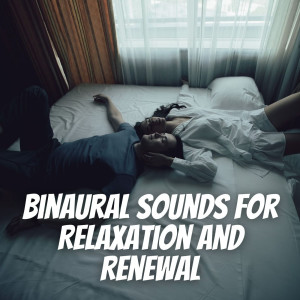Album Binaural Sounds for Relaxation and Renewal from Calm Music Guru