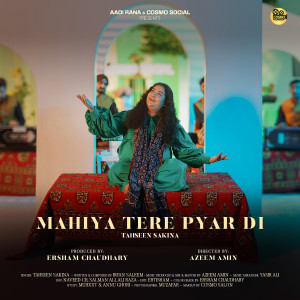 Listen to Mahiya Tere Pyaar Di song with lyrics from Tahseen Sakina